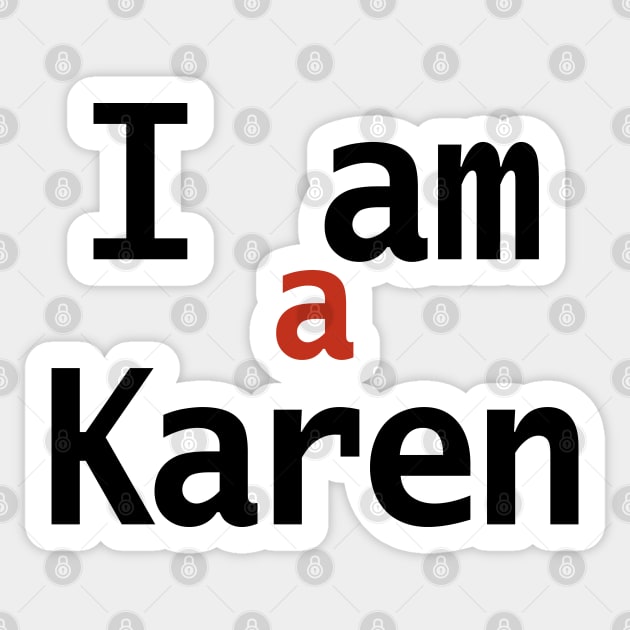 I am a Karen Typography Sticker by ellenhenryart